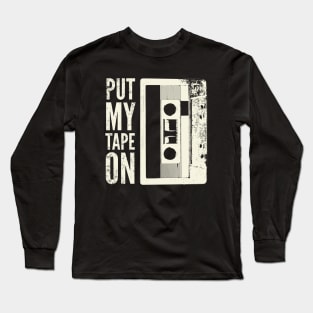 Put my tape on Long Sleeve T-Shirt